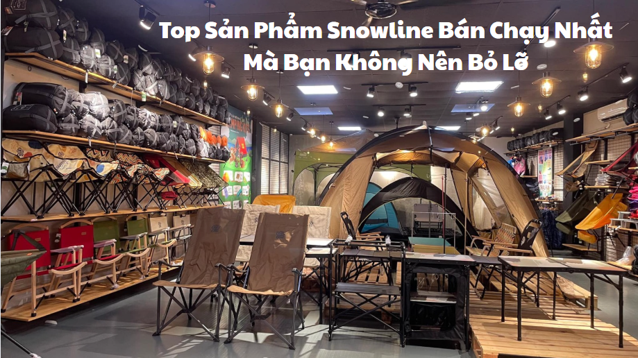 Top Sản Phẩm Snowline Bán Chạy Nhất Mà Bạn Không Nên Bỏ Lỡ